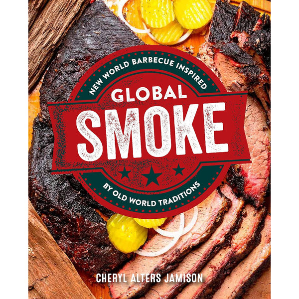 Global Smoke:  Bold New Barbecue Inspired by The World's Great Cuisines