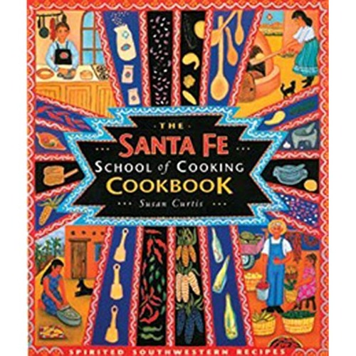 Santa Fe School of Cooking: The Original SFSC Cookbook
