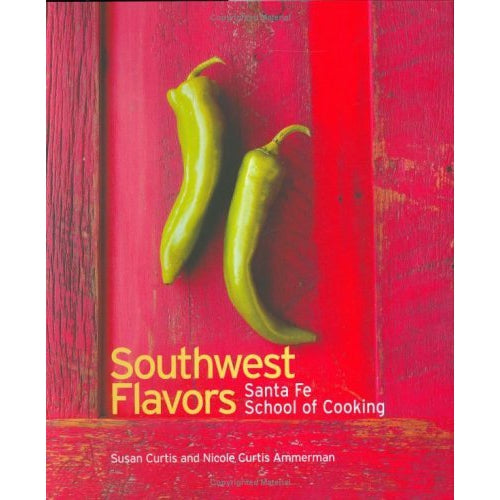 Santa Fe School of Cooking Cookbooks: Flavors of the Southwest